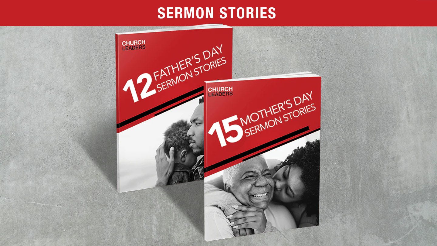 27 Sermon Stories for Mother's Day and Father's Day